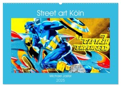Street art Köln Michael Jaster (Wandkalender 2025 DIN A2 quer), CALVENDO Monatskalender - Michael Jaster