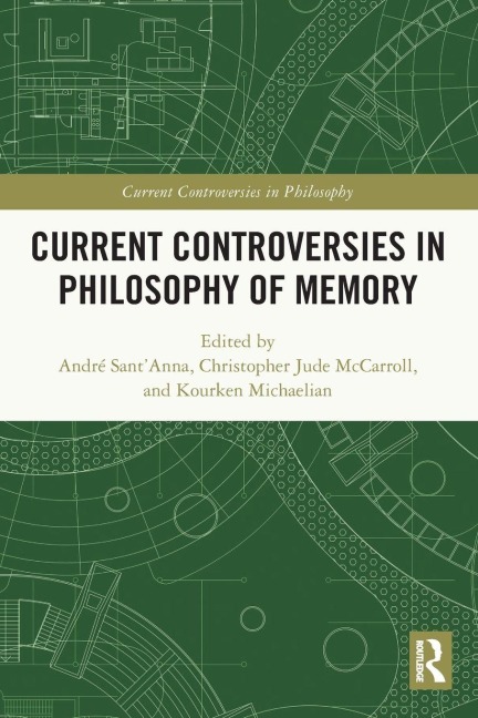 Current Controversies in Philosophy of Memory - 