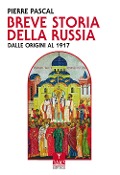 Breve storia della Russia dalle origini al 1917 - Pierre Pascal