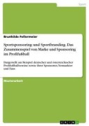 Cover-Bild zum Titel 'Sportsponsoring und Sportbranding. Das Zusammenspiel von Marke und Sponsoring im Profifußball' von 'Brunhilde Fellermeier'
