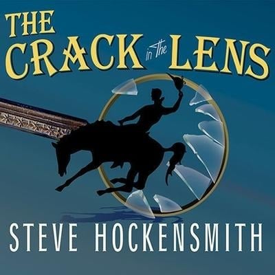 The Crack in the Lens - Steve Hockensmith
