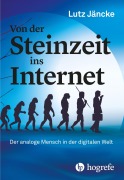 Cover-Bild zum Titel 'Von der Steinzeit ins Internet' von 'Lutz Jäncke'