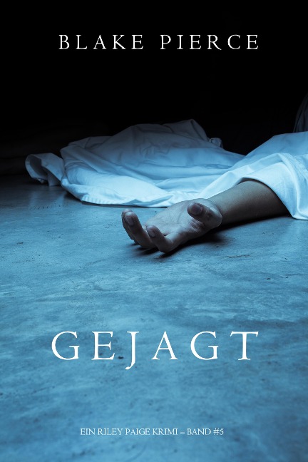 Gejagt (Ein Riley Paige Krimi - Band 5) - Blake Pierce