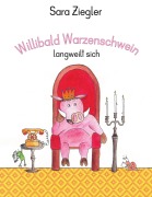 Cover-Bild zum Titel 'Willibald Warzenschwein langweilt sich' von 'Sara Ziegler'