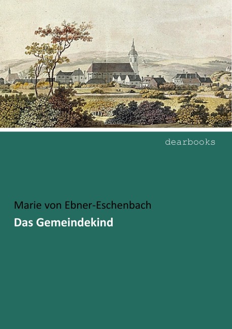 Das Gemeindekind - Marie Von Ebner-Eschenbach