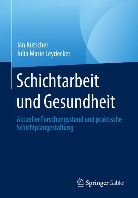 Schichtarbeit und Gesundheit - Julia Marie Leydecker, Jan Kutscher