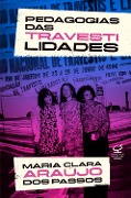 Cover-Bild zum Titel 'Pedagogias das Travestilidades' von 'Maria Clara Araújo dos Passos'
