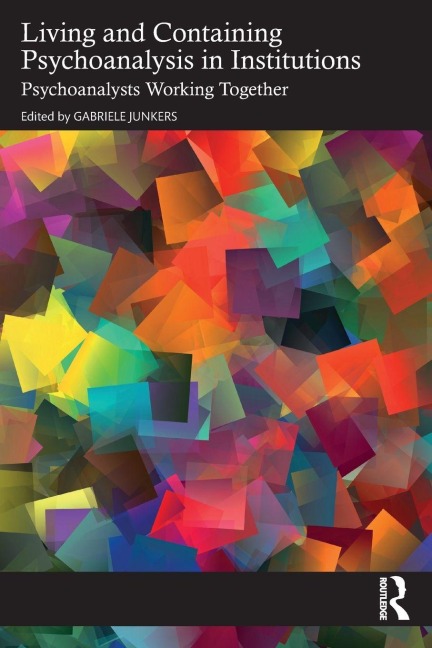 Living and Containing Psychoanalysis in Institutions - 