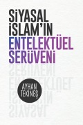 Cover-Bild zum Titel 'SIYASAL ISLAM'IN ENTELEKTÜEL SERÜVENI' von 'Ayhan Tekines'