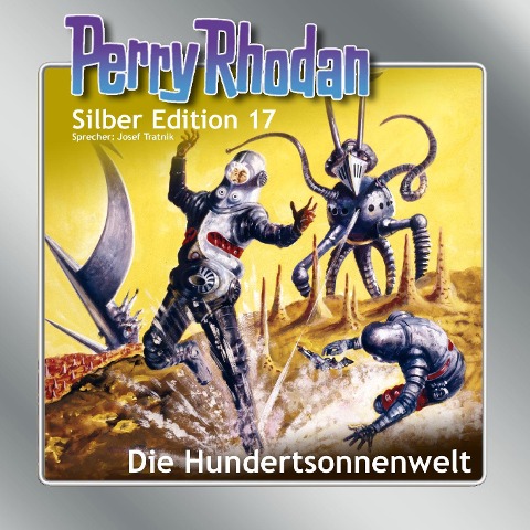 Perry Rhodan Silber Edition 17: Die Hundertsonnenwelt - Kurt Brand, Clark Darlton, Kurt Mahr, K. H. Scheer, William Voltz