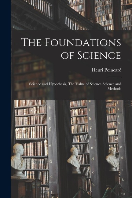 The Foundations of Science - Henri Poincaré