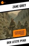 Cover-Bild zum Titel 'Der letzte Pfad' von 'Zane Grey'