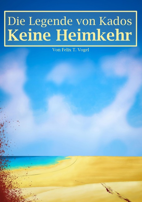 Die Legende von Kados - Felix T. Vogel