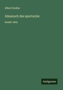 Cover-Bild zum Titel 'Almanach des spectacles' von 'Albert Soubie'
