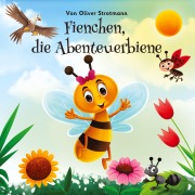 Cover-Bild zum Titel 'Fienchen die Abenteuerbiene' von 'Oliver Strotmann'