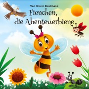 Cover-Bild zum Titel 'Fienchen die Abenteuerbiene' von 'Oliver Strotmann'