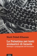 Cover-Bild zum Titel 'La Palestina nei testi scolastici di Israele. Ideologia e propaganda nell'istruzione' von 'Nurit Peled-Elhanan'