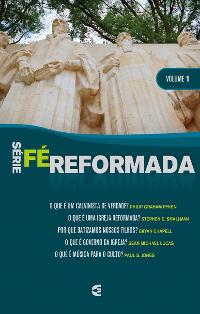 Série Fé Reformada - volume 1 - Ryken. Philip Graham, Stephen E. Smallman, Byan Chapell, Sean Michael Lucas, Paul S. Jones