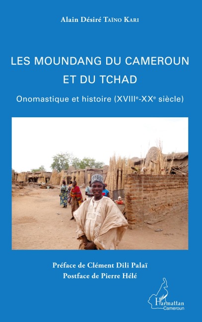 Les Moundang du Cameroun et du Tchad - Alain Désiré Taïno Kari
