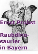 Cover-Bild zum Titel 'Raubdinosaurier in Bayern' von 'Ernst Probst'