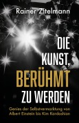 Cover-Bild zum Titel 'Die Kunst, berühmt zu werden' von 'Rainer Zitelmann'