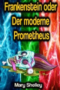Cover-Bild zum Titel 'Frankenstein oder Der moderne Prometheus' von 'Mary Shelley'