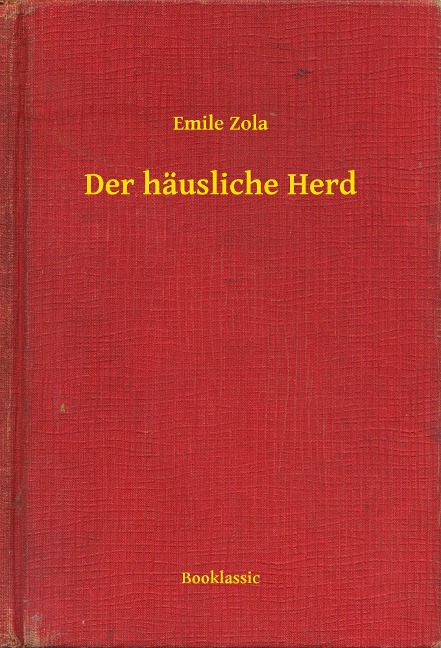 Der häusliche Herd - Emile Zola