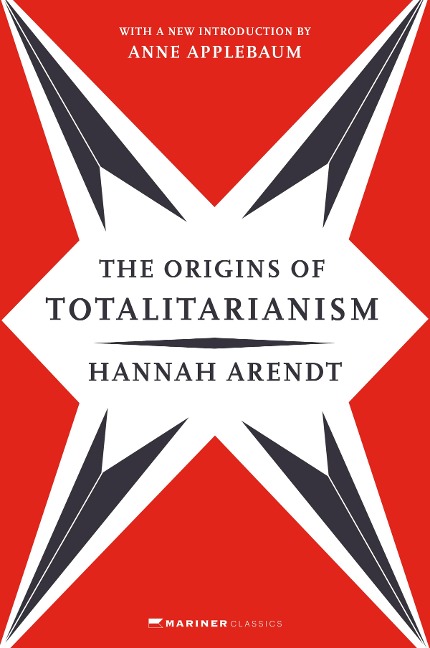 The Origins of Totalitarianism - Hannah Arendt, Anne Applebaum