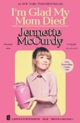 Cover-Bild zum Titel 'I'm Glad My Mom Died' von 'Jennette McCurdy'