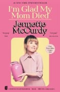 Cover-Bild zum Titel 'I'm Glad My Mom Died' von 'Jennette McCurdy'