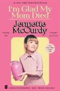 Cover-Bild zum Titel 'I'm Glad My Mom Died' von 'Jennette McCurdy'