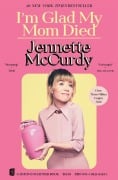 Cover-Bild zum Titel 'I'm Glad My Mom Died' von 'Jennette McCurdy'