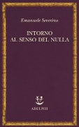Cover-Bild zum Titel 'Intorno al senso del nulla' von 'Emanuele Severino'