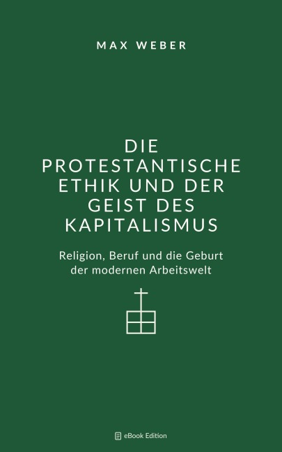 Die protestantische Ethik und der Geist des Kapitalismus - Max Weber