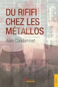 Cover-Bild zum Titel 'Du rififi chez les métallos' von 'Alain Condaminet'