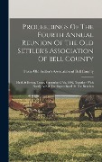 Cover-Bild zum Titel 'Proceedings Of The Fourth Annual Reunion Of The Old Settler's Association Of Bell County' von ''