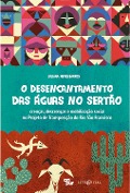 Cover-Bild zum Titel 'O DESENCANTAMENTO DAS ÁGUAS NO SERTÃO: crenças, descrenças e mobilização social no Projeto de Transposição do Rio São Francisco' von 'Juliana Neves Barros'