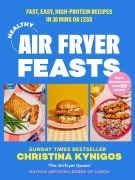 Cover-Bild zum Titel 'Healthy Air Fryer Feasts' von 'Christina Kynigos'