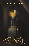 Cover-Bild zum Titel 'The Creator's Vassal' von 'Tyler Clarke'