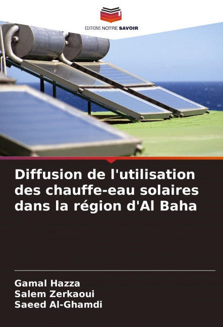 Diffusion de l'utilisation des chauffe-eau solaires dans la région d'Al Baha - Gamal Hazza, Salem Zerkaoui, Saeed Al-Ghamdi