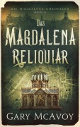 Cover-Bild zum Titel 'Das Magdalena-Reliquiar (Die Magdalena-Chroniken, #2)' von 'Gary Mcavoy'