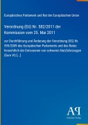 Cover-Bild zum Titel 'Verordnung (EU) Nr. 582/2011 der Kommission vom 25. Mai 2011' von 'Europäisches Parlament und Rat der Europäischen Union'