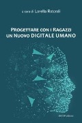 Cover-Bild zum Titel 'Progettare con i ragazzi un nuovo digitale umano' von ''