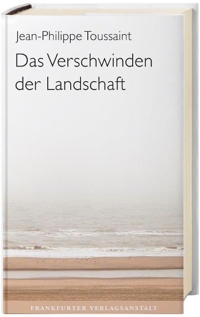 Das Verschwinden der Landschaft - Jean-Philippe Toussaint