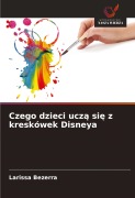 Cover-Bild zum Titel 'Czego dzieci ucz¿ si¿ z kreskówek Disneya' von 'Larissa Bezerra'