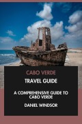 Cover-Bild zum Titel 'Cabo Verde Travel Guide: A Comprehensive Guide to Cabo Verde.' von 'Daniel Windsor'