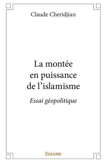 La montée en puissance de l'islamisme - Claude Cheridjian