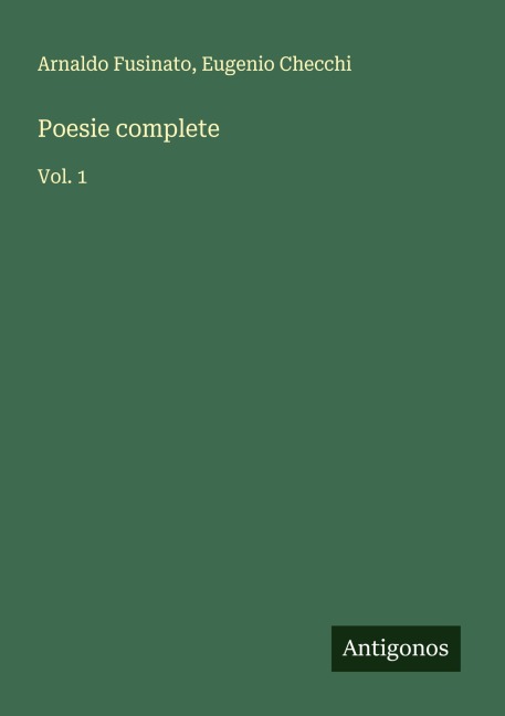 Poesie complete - Arnaldo Fusinato, Eugenio Checchi