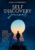 Self Discovery Journal: 200 Questions to Find Who You Are and What You Want in All Areas of Life - Gerald Confienza