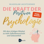 Cover-Bild zum Titel 'Die Kraft der Positiven Psychologie' von 'Wladislaw Jachtchenko'